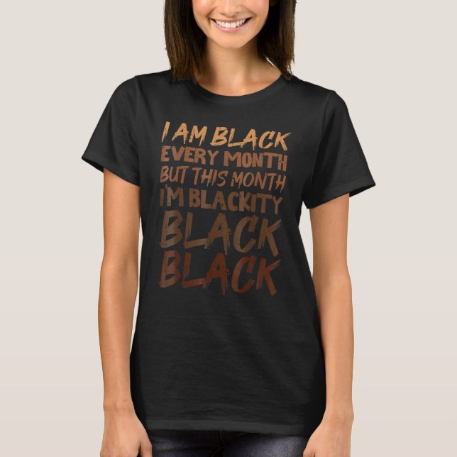 Blackity Black Every Month Black History Bhm Afric T-Shirt (Vorderseite)