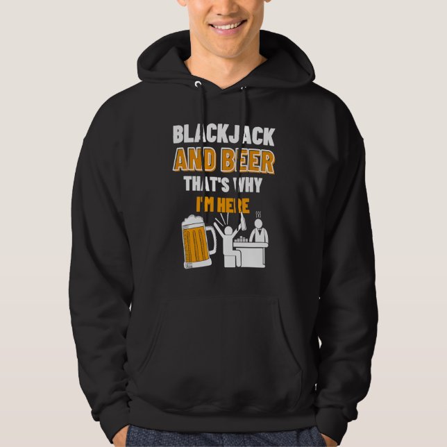 Blackjack And Beer That's Why I'm Here Casino Blac Hoodie (Vorderseite)