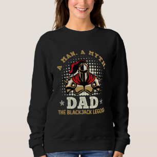Blackjack Casino A MAN A MYTH VATER The BLACKJACK Sweatshirt
