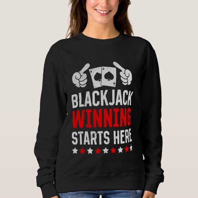BLACKJACK WINNING STARTS HIER Funny Blackjack Play Sweatshirt (Vorderseite)