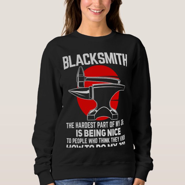 Blacksmith The Hardest Part of My Job Blacksmithin Sweatshirt (Vorderseite)