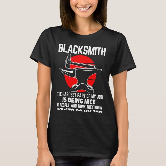 Blacksmith The Hardest Part of My Job Blacksmithin T-Shirt (Vorderseite)