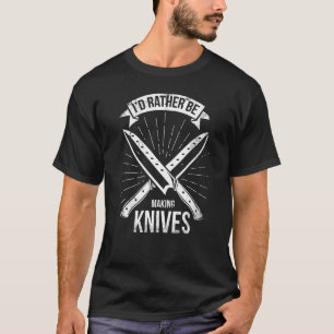 Bladesmith Id macht lieber Messer T-Shirt