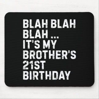 Blah Blah Blah Brothers 21st Birthday King Funny Mousepad