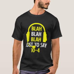 Blah Blah Blah, nur um 10 4 Funny 911 Dispatch zu T-Shirt