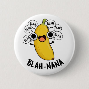 Blah-nana Funny Banana Pun Button