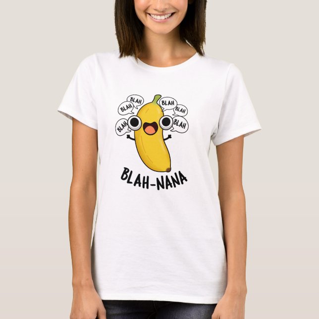 Blah-nana Funny Banana Pun T-Shirt (Vorderseite)
