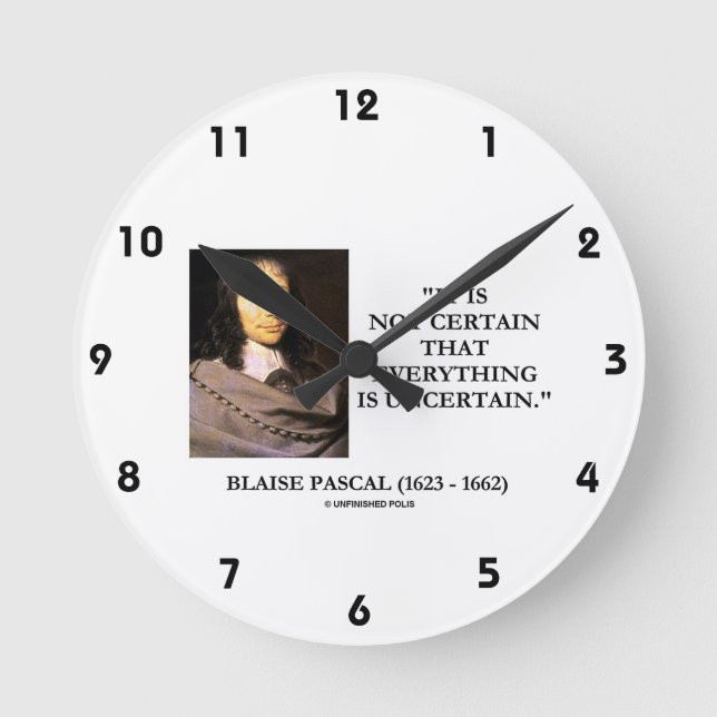 Blaise Pascal Not Gewisse Everything Is Ungewisshe Runde Wanduhr (Vorderseite)