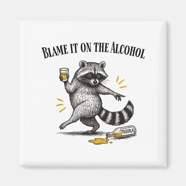 Blame It On The Alcohol Drunk Raccoon Meme Trashed Magnet (Vorne)