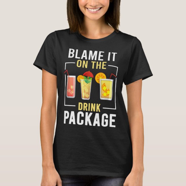 Blame It On The Drink Package  Cruise Vacation Cru T-Shirt (Vorderseite)