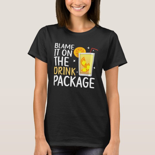 Blame It On The Drink Package  Cruise Vacation Cru T-Shirt (Vorderseite)