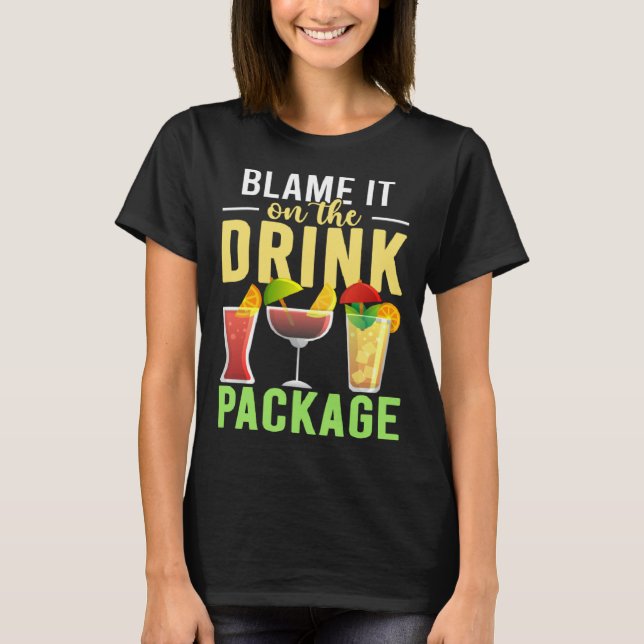 Blame It On The Drink Package  Cruise Vacation Cru T-Shirt (Vorderseite)