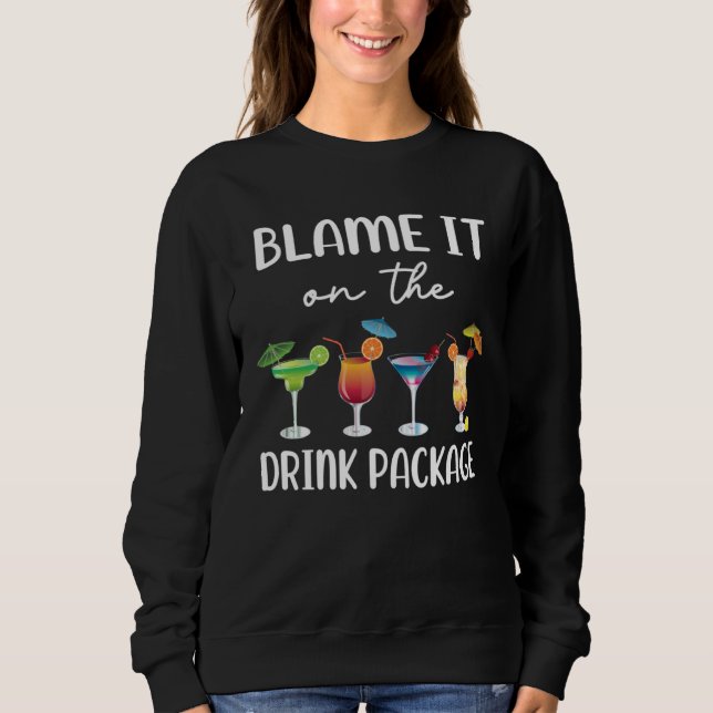 Blame It On the Drink Package Cruise Vacation Hawa Sweatshirt (Vorderseite)