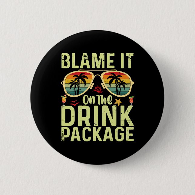 Blame It On The Drink Package Funny Birthday Cruis Button (Vorderseite)
