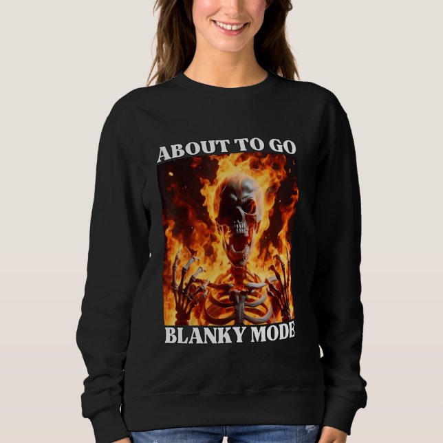 Blanky Mode Funny Cringe Hard Skeletts Meme Flames Sweatshirt (Vorderseite)