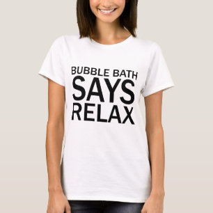 BLASBAD SAYS RELAX Funny Bathtime T - Shirt