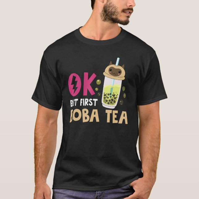 Blase Tee Ok, aber zuerst Boba Tee (Vorderseite)