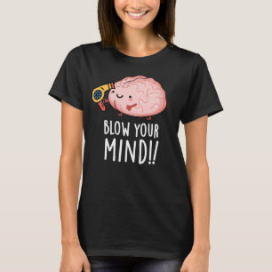Blasen Sie Ihren Geist lustige Brain Pun Dark BG T-Shirt