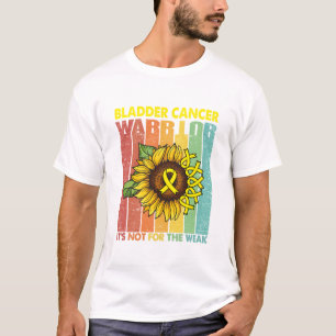 Blasenkrebs-Krieger ist es nicht wegen der Schwäc T-Shirt
