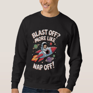 Blast mehr wie Nickerchen Astronomie Astrologie ST Sweatshirt