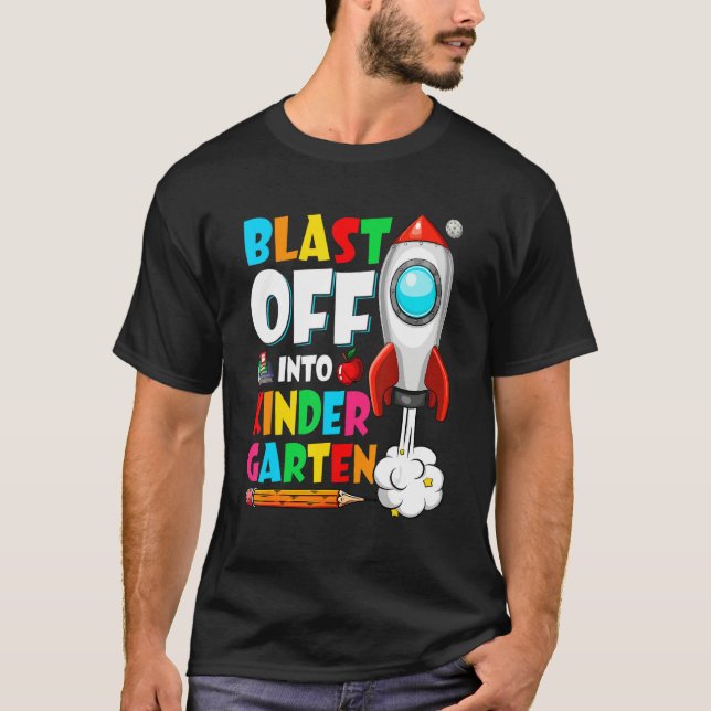 Blast Off Into Kindergarten First Day Back To Scho T-Shirt (Vorderseite)