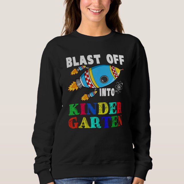 Blast Off Into Kindergarten Funny Rocket Back To S Sweatshirt (Vorderseite)