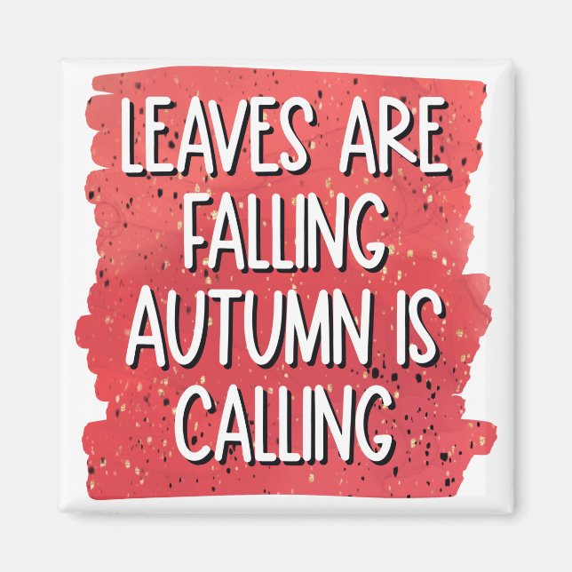 Blätter fallen, Herbst ruft - gemütlicher Fall Magnet (Vorne)