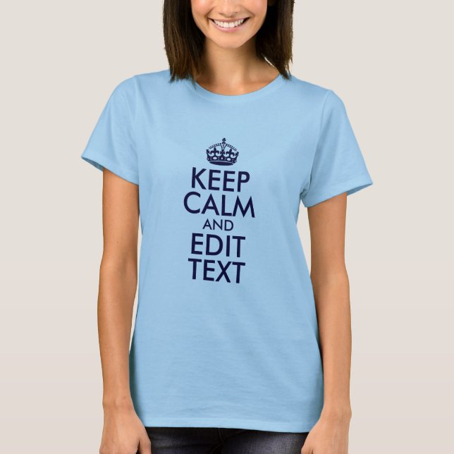 Blau Behalte Beruhigung und Text bearbeiten T-Shirt (Vorderseite)