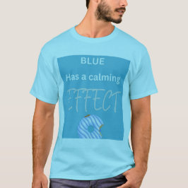 Blau hat beruhigende Wirkung T-Shirt
