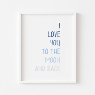 Blau I Liebe zum Mond und Rücken drucken Poster