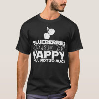 Blaubeeren stellen mich glücklichen T - Shirt her