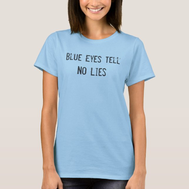 Blaue Augen sagen keinem T-Shirt (Vorderseite)