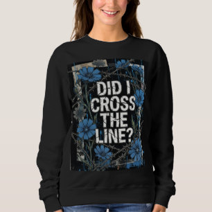 Blaue Wildblumen-Ästhetik - "Habe ich die Grenze ü Sweatshirt