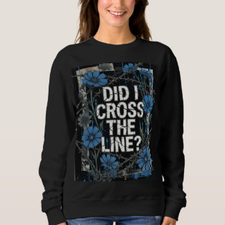 Blaue Wildblumen-Ästhetik - "Habe ich die Grenze ü Sweatshirt