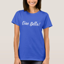 Blaues Italienisches Hallo Schönes Ciao Bella Dame T-Shirt