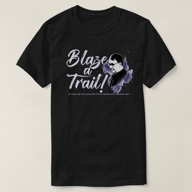 Blaze A Trail (St. Josemaria Escriva) T-Shirt (Design vorne)