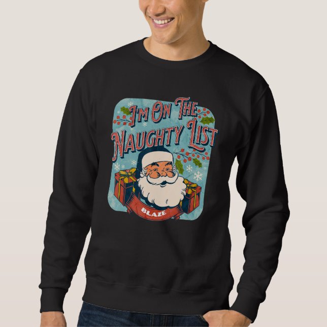 Blaze Christmas Naughty List   Santa xmas holiday Sweatshirt (Vorderseite)