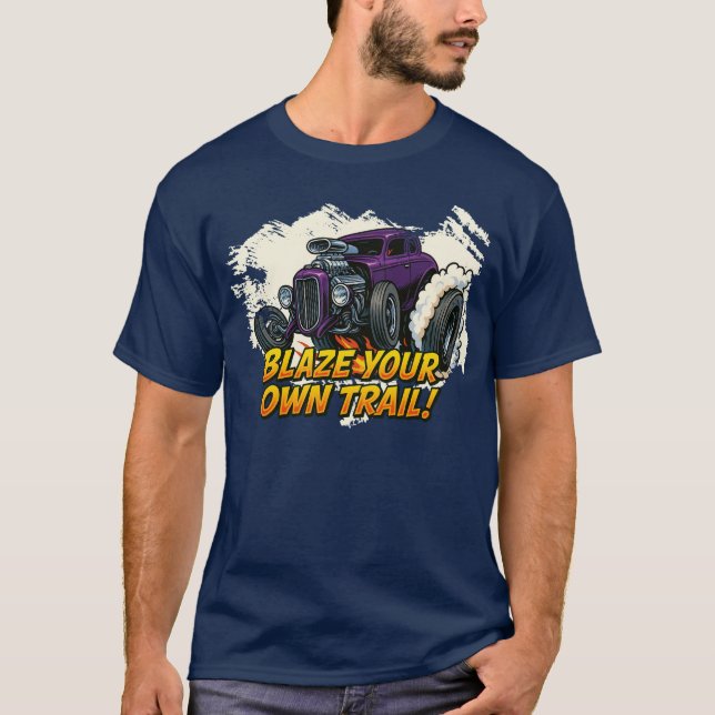 "Blaze your own trage" - Frisierte Auto T T-Shirt (Vorderseite)