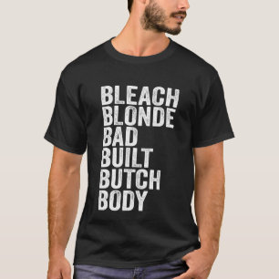 Bleach Blonde schlecht gebaute Butch Body für Mens T-Shirt