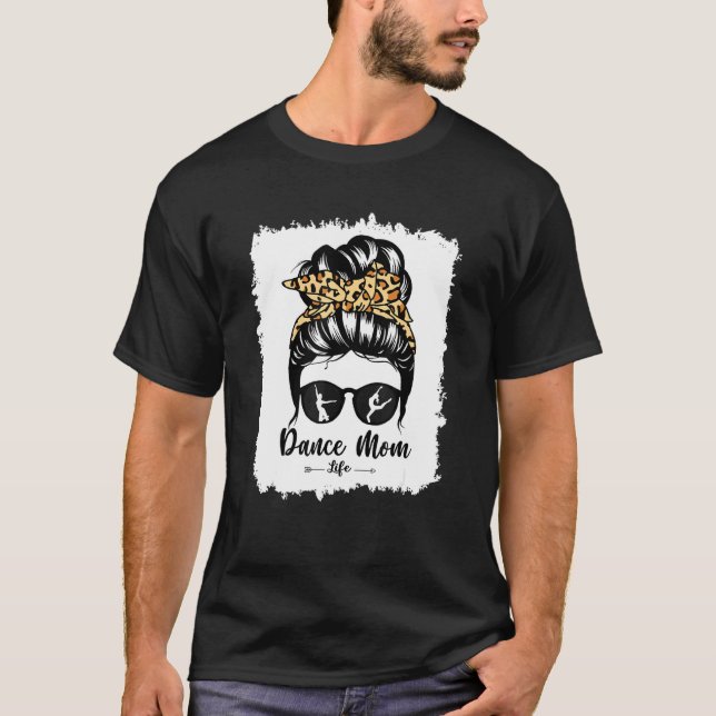 bleach Dance Mama Messy Bun Hair Funny Leopard Dan T-Shirt (Vorderseite)