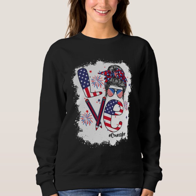 Bleached 4th Of July Love Counselor US Flag Messy  Sweatshirt (Vorderseite)