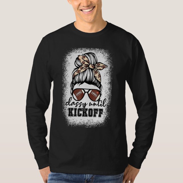 Bleached Classy Until Kickoff American Football Ga T-Shirt (Vorderseite)