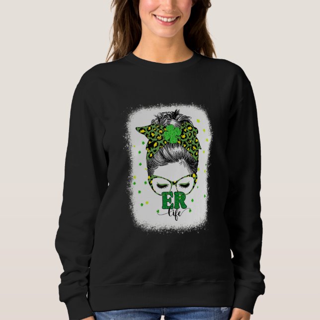 Bleached Er Life Messy Bun St Patricks Day Sweatshirt (Vorderseite)