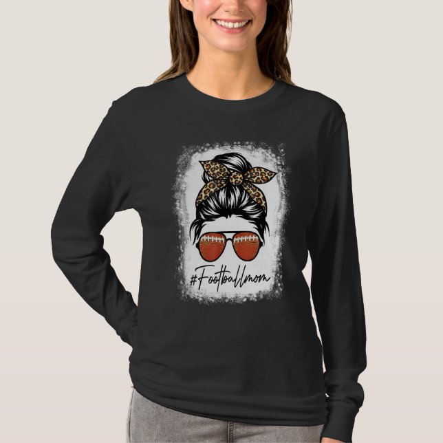 Bleached Football Mom Life With Leopard And Messy  T-Shirt (Vorderseite)