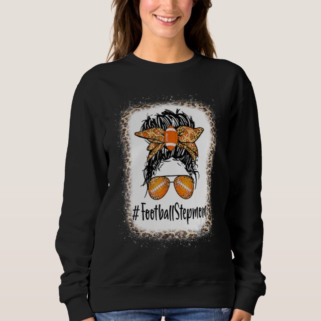 Bleached Football Stepmom Life Messy Bun Mothers D Sweatshirt (Vorderseite)