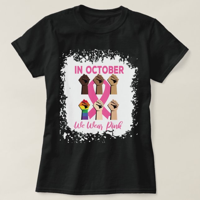 Bleached In October We Wear Pink -Fist Pink Ribbon T-Shirt (Design vorne)