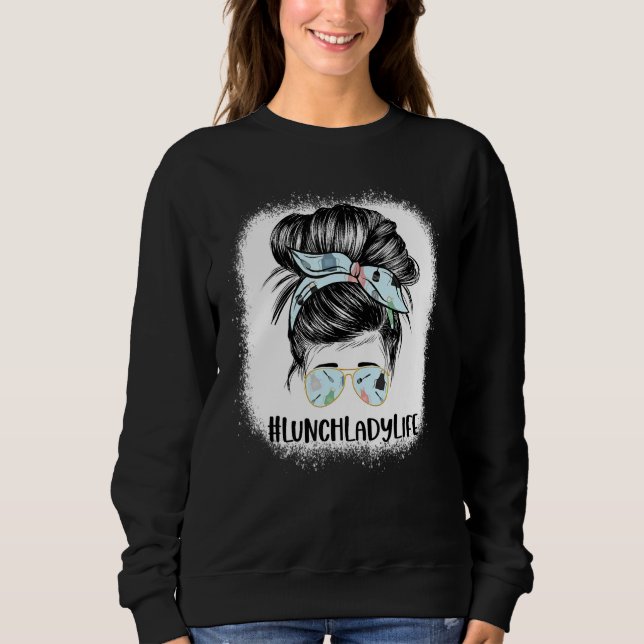 Bleached Lunch Lady Messy Hair Woman Bun Lunch Lad Sweatshirt (Vorderseite)