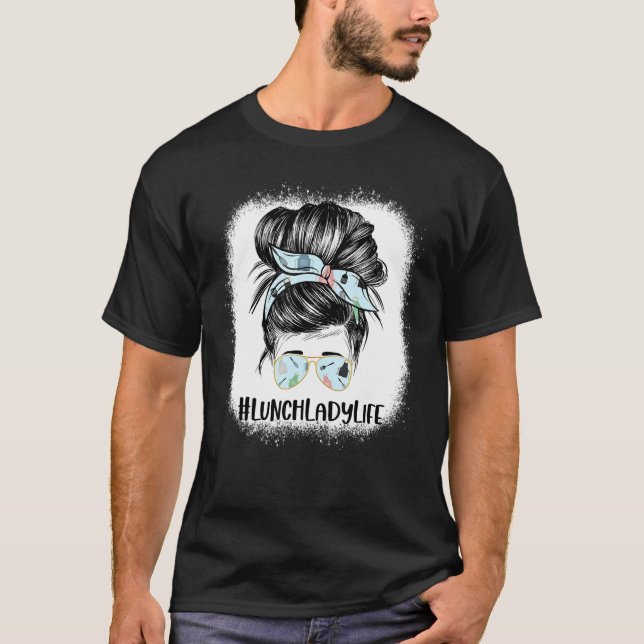 Bleached Lunch Lady Messy Hair Woman Bun Lunch Lad T-Shirt (Vorderseite)