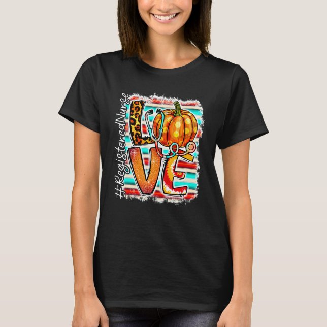 Bleached Nurse Life Love Pumpkin Thanksgiving Nurs T-Shirt (Vorderseite)