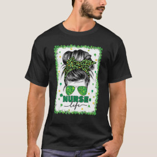 Bleached Nurse Life Messy Bun Happy Saint Patricks T-Shirt